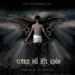 When All Life Ends : Reign of Ruin